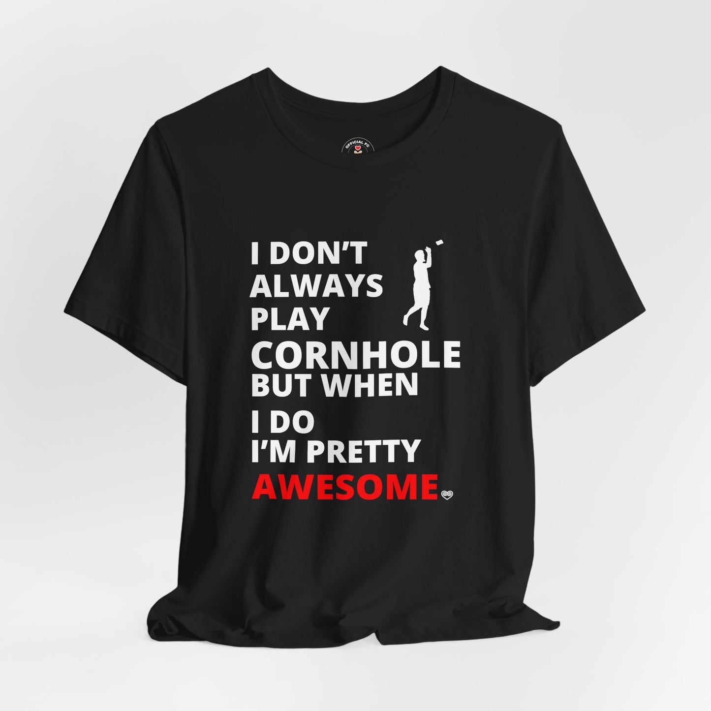 I Don't Always Play Cornhole
