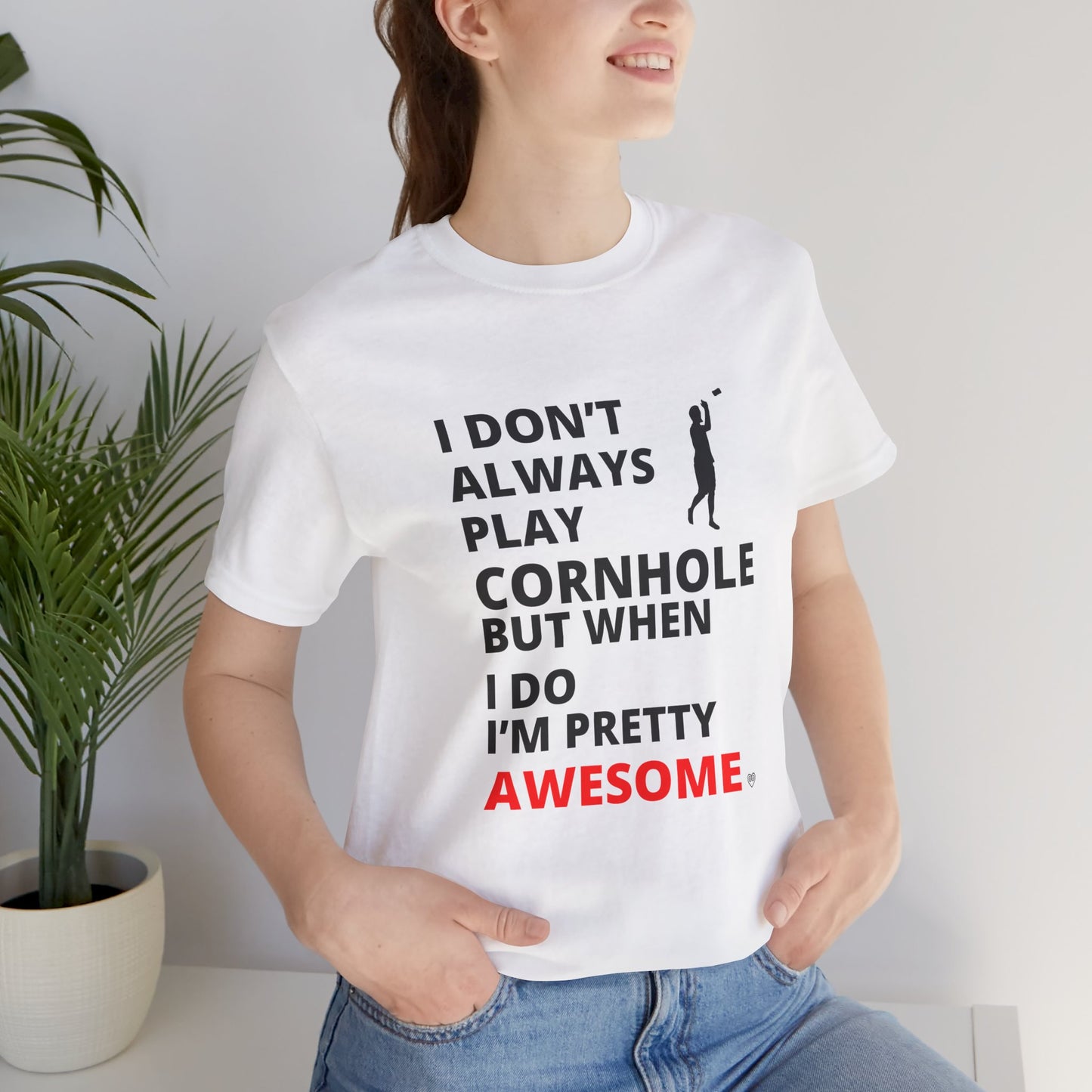 I Don't Always Play Cornhole