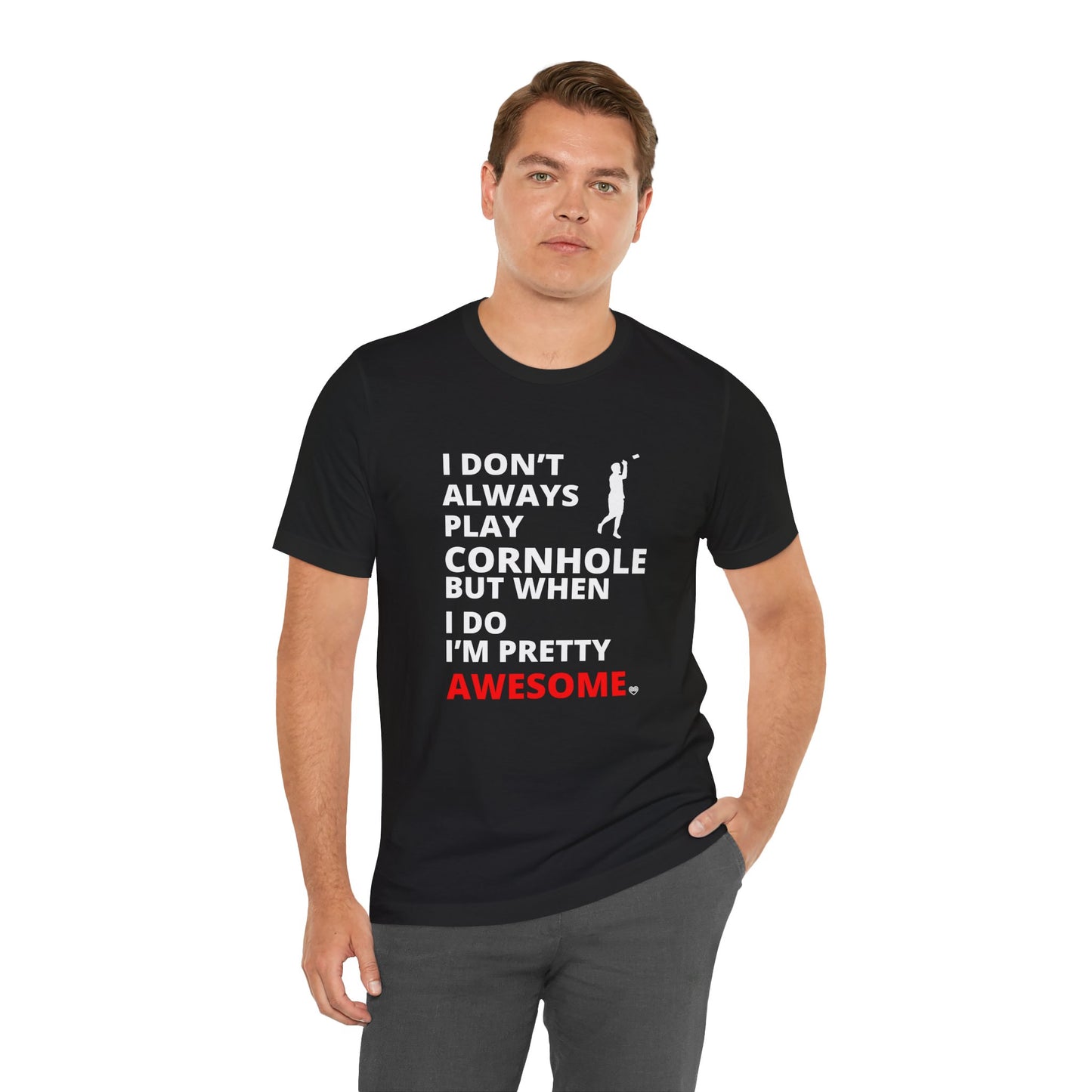 I Don't Always Play Cornhole