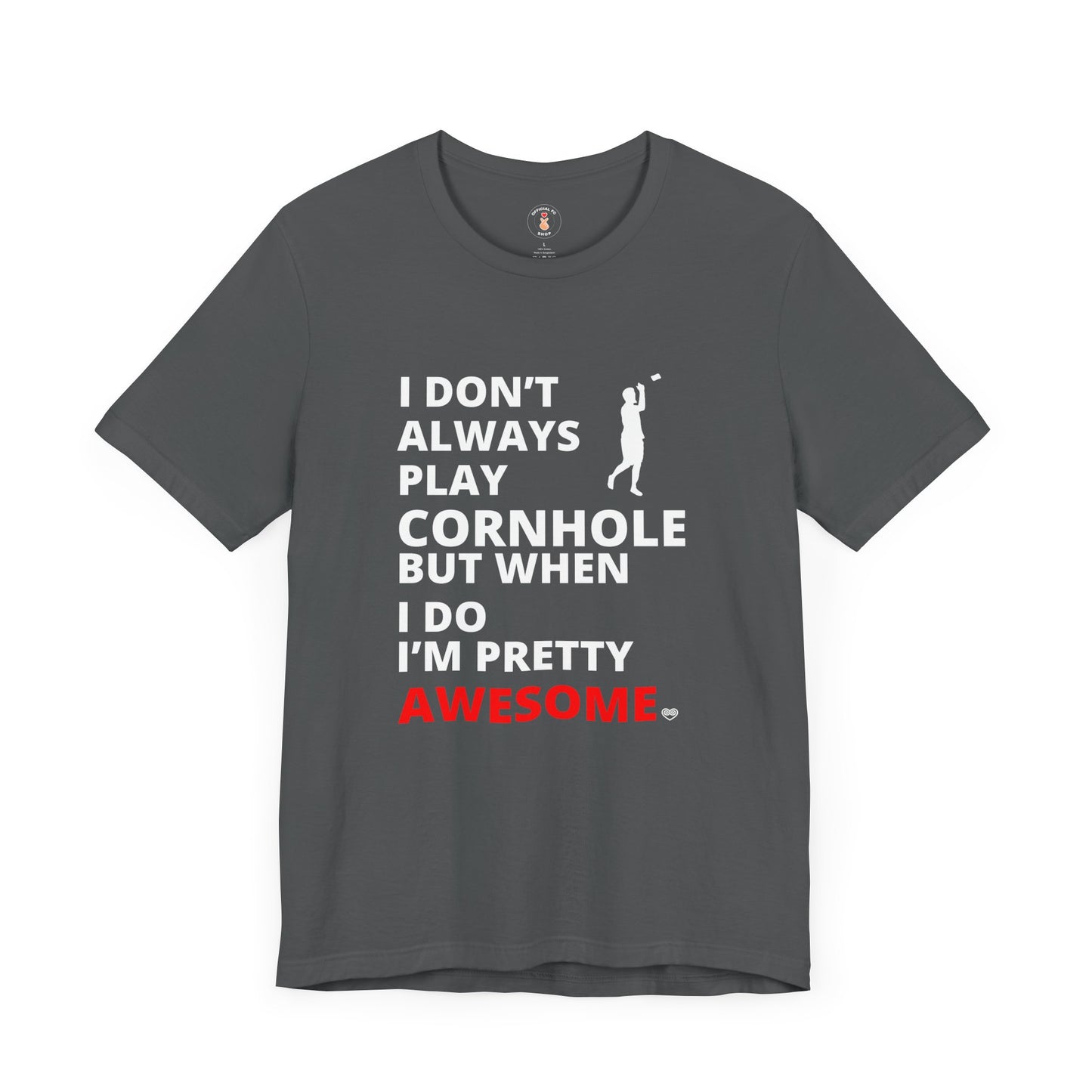 I Don't Always Play Cornhole