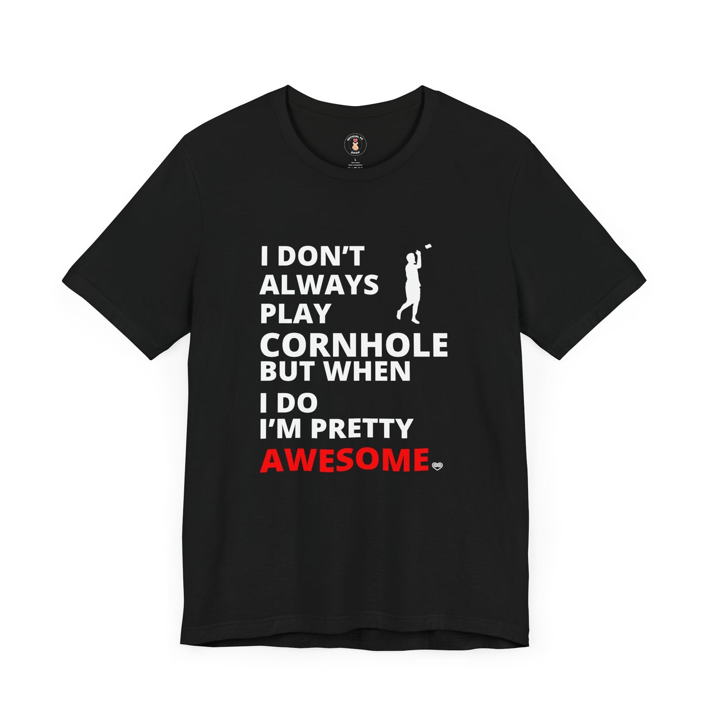 I Don't Always Play Cornhole