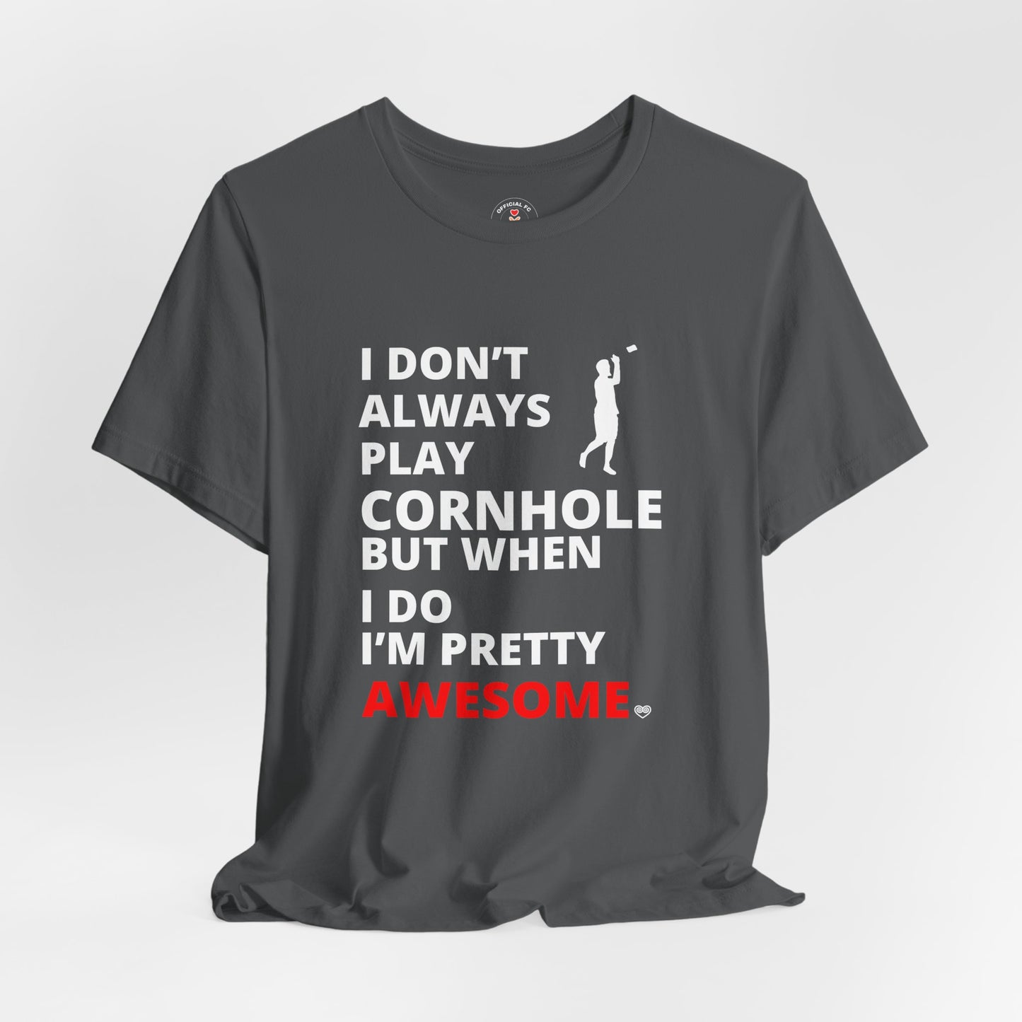I Don't Always Play Cornhole