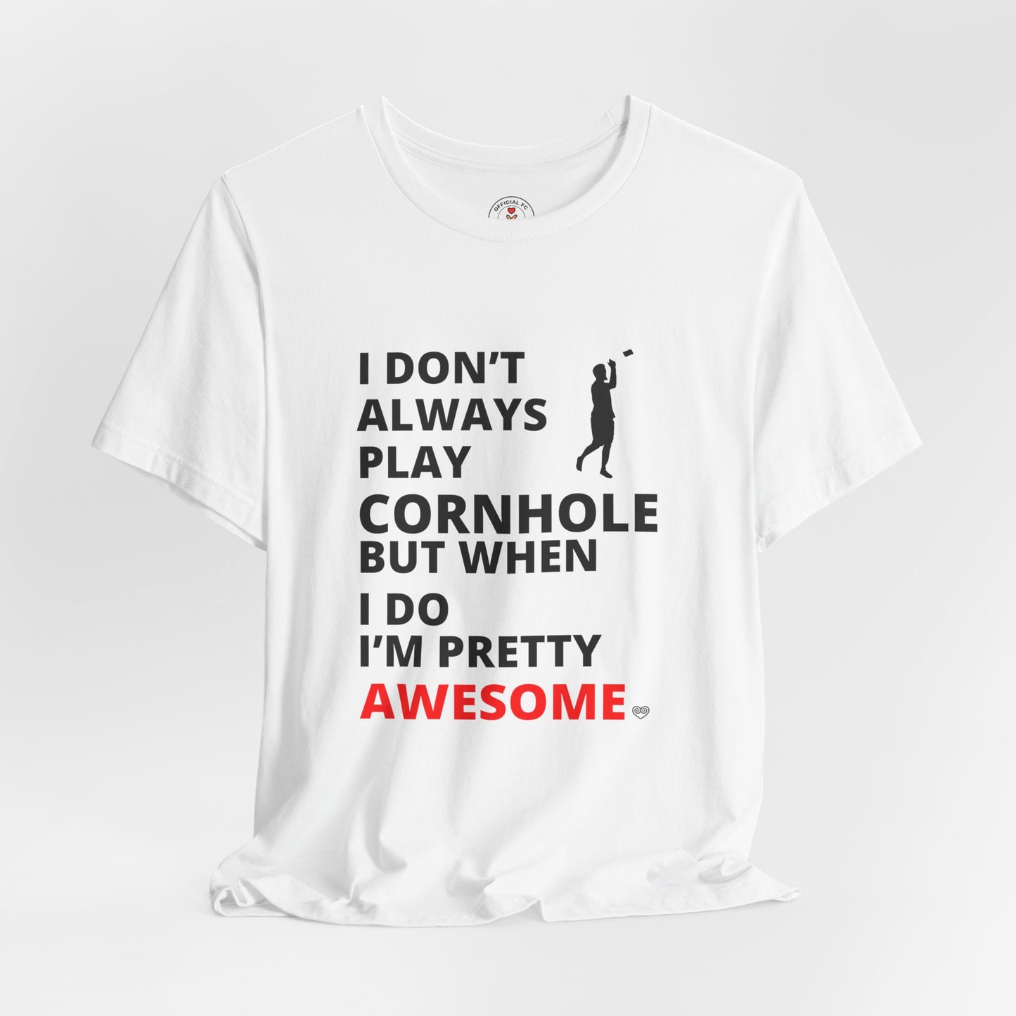 I Don't Always Play Cornhole
