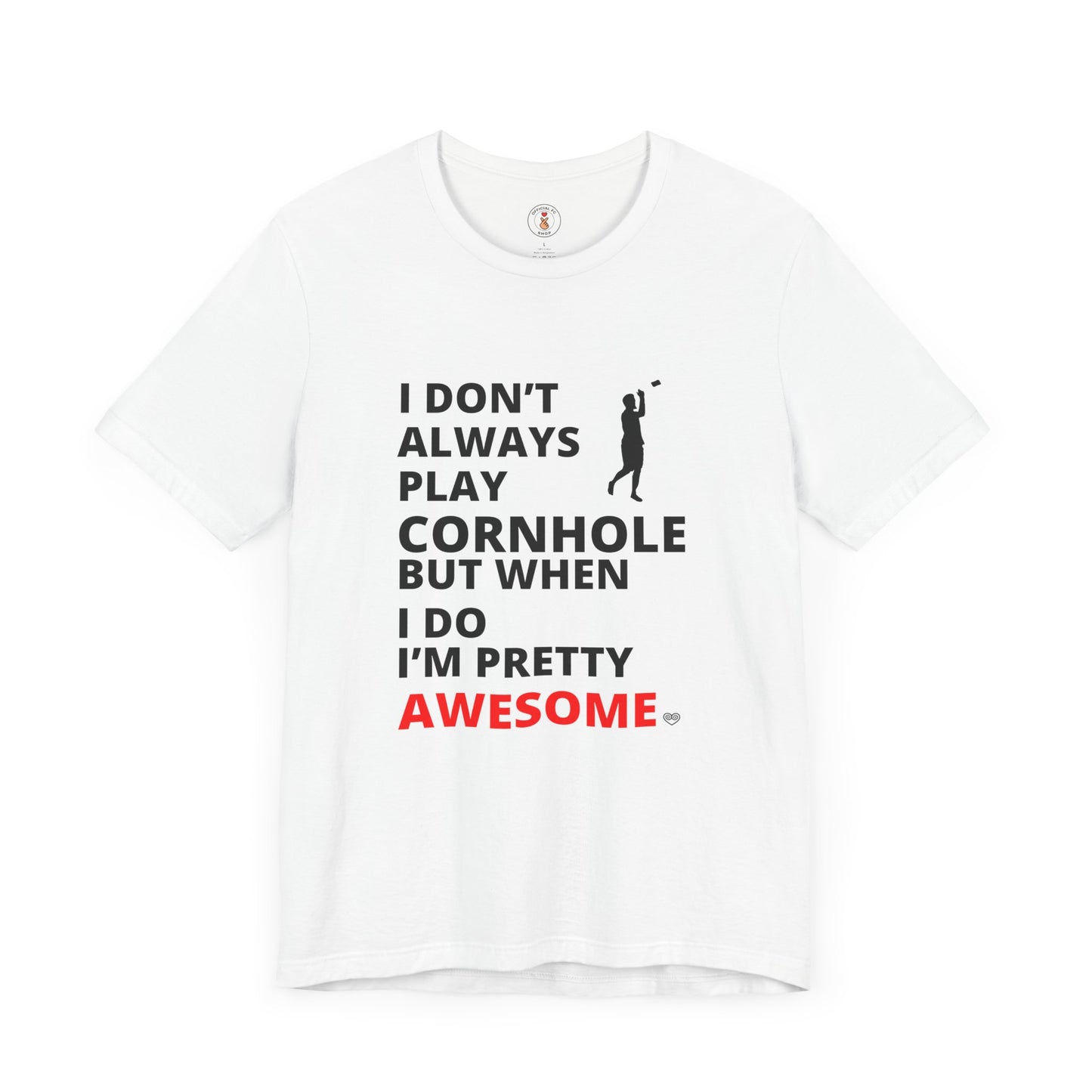 I Don't Always Play Cornhole